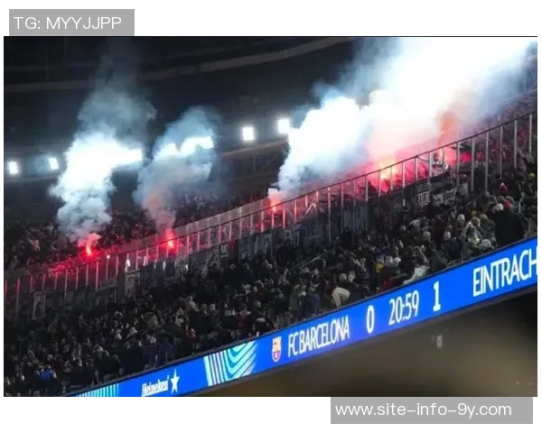 巴萨对法兰克福球迷票务限制引发1000名无票球迷涌入客场事件